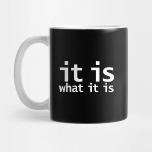 It Is What It Is Funny Typography Mug